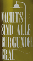 Vorschau: Grauburgunder NACHTS SIND ALLE BURGUNDER GRAU trocken - Markus Pfaffmann